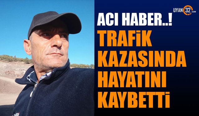 Kaza sonucu hayatını kaybetti