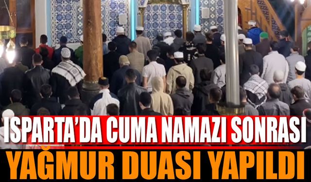 Isparta'da Cuma Namazı Sonrası Yağmur Duası Yapıldı