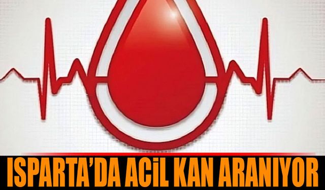 Isparta'da Acil Kan Aranıyor