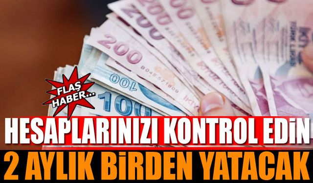 Paralar 2 Aylık Birden Hesaplara Yatırılmaya Başlandı