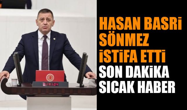 Hasan Basri Sönmez İstifa Etmiş