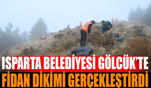 Isparta Belediyesi Gölcük Tabiat Parkında Fidan Dikti