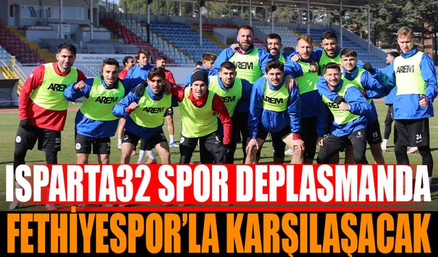 Isparta32spor Deplasmanda Fethiyespor ile Karşılaşacak