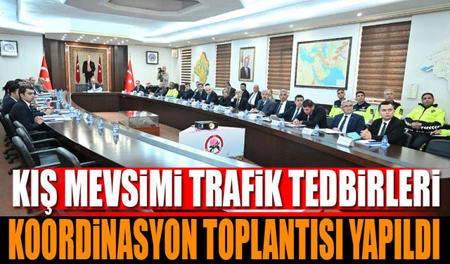 Kış Mevsimi Trafik Tedbirleri Koordinasyon Toplantısı Yapıldı