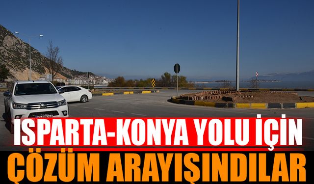 Eğirdir'de Isparta-Konya Karayolu İçin Çözüm Arayışları