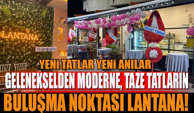 Lantana! Isparta Kafeler Caddesi'nde Açıldı