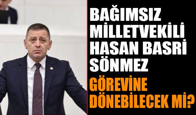 Hasan Basri Sönmez Görevine Geri Dönebilecek Mi?