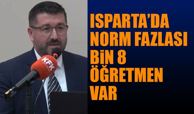 Isparta’da Bin 8 Norm Fazlası Öğretmen Bulunuyor