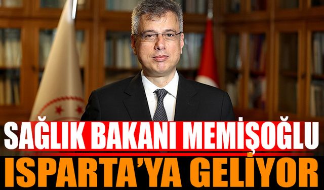 Sağlık Bakanı Memişoğlu Isparta'ya Geliyor