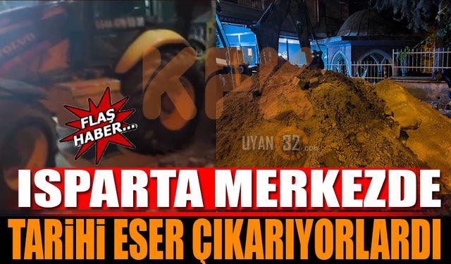 Isparta Merkezde Tarihi Eser Çıkarıyorlardı