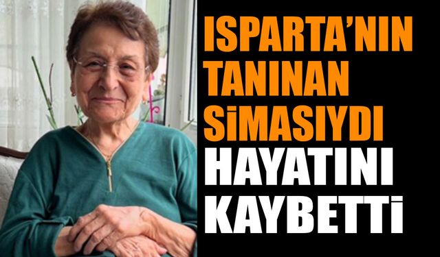 Isparta'nın tanınan simalarından Aysel Kiper hayatını kaybetti