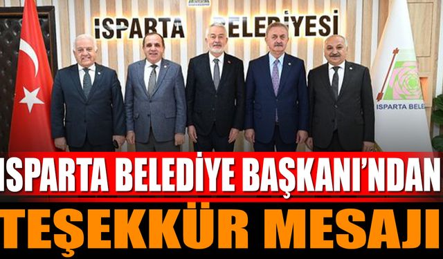 Isparta Belediye Başkanı Şükrü Başdeğirmen'den Teşekkür Mesajı