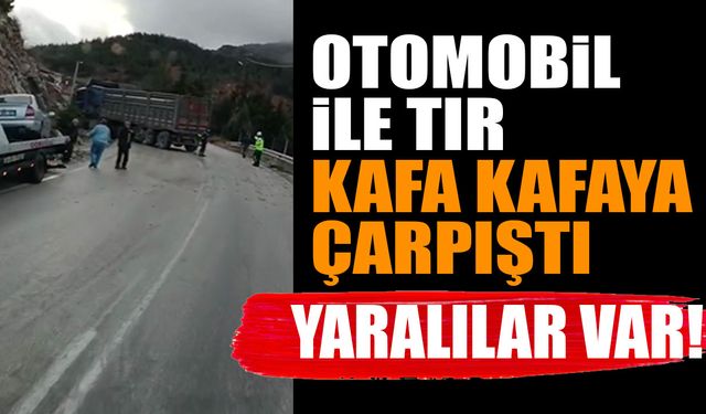 Isparta'da otomobil ile tır kafa kafaya çarpıştı yaralılar var