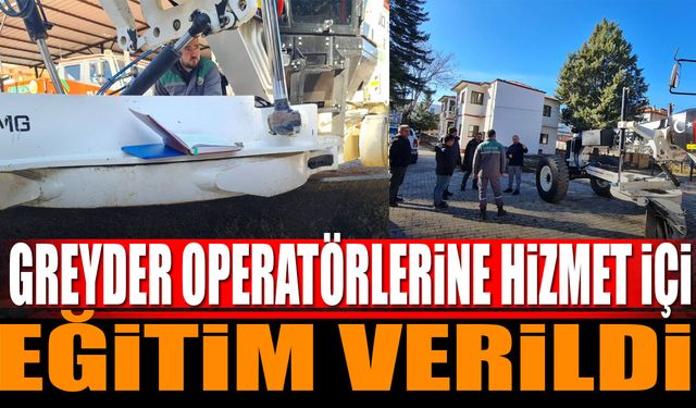 Isparta Orman Bölge Müdürlüğü'nde çalışan greyder operatörlerine eğitim verildi