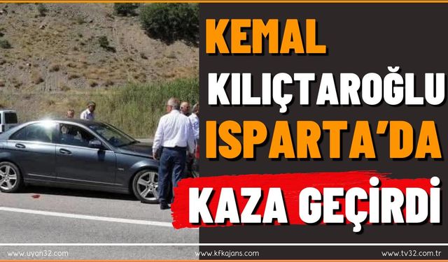 Kemal Kılıçdaroğlu Isparta’da Kaza Geçirdi