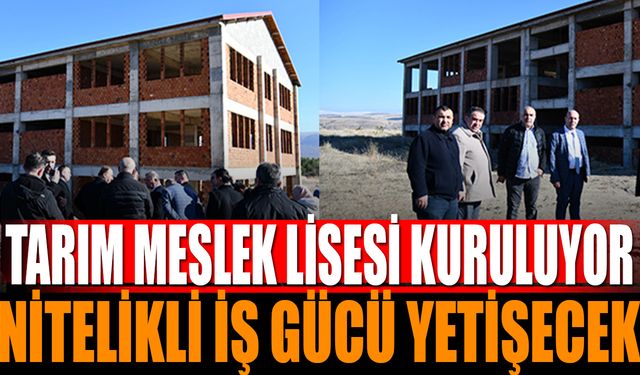 Gelendost'a Tarım Meslek Lisesi Kuruluyor