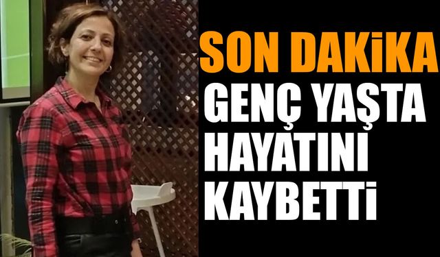 İlknur Öğmen Genç Yaşta Hayatını Kaybetti Son Dakika