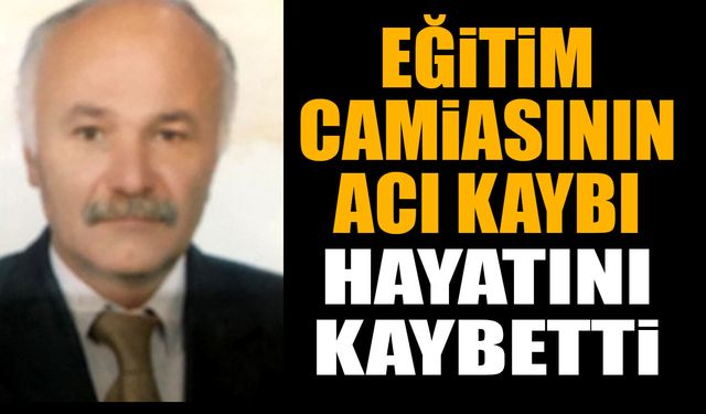 Eğitim Camiasının Acı Kaybı