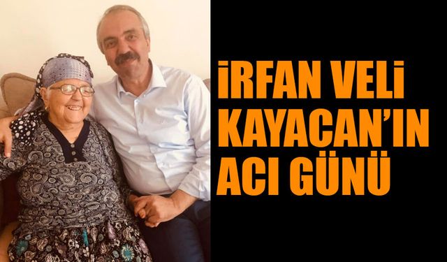 İrfan Veli Kayacan'ın Acı Günü