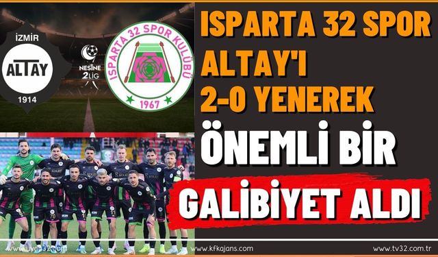 Isparta 32 Spor, Altay'ı 2-0 Yenerek Önemli Bir Galibiyet Aldı