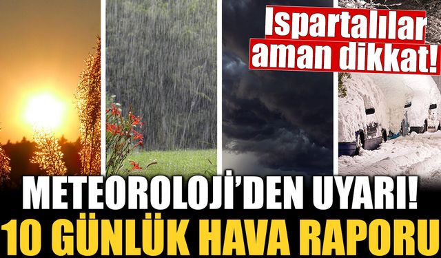 Isparta için 10 günlük hava raporu açıklandı! Fırtına, yağmur, kar ne ararsanız var!