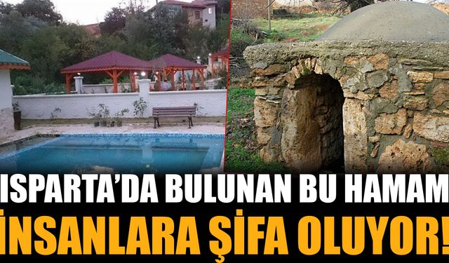 Isparta'da bulunan bu hamam yüzyıllardır cilt hastalığına şifa oluyor!