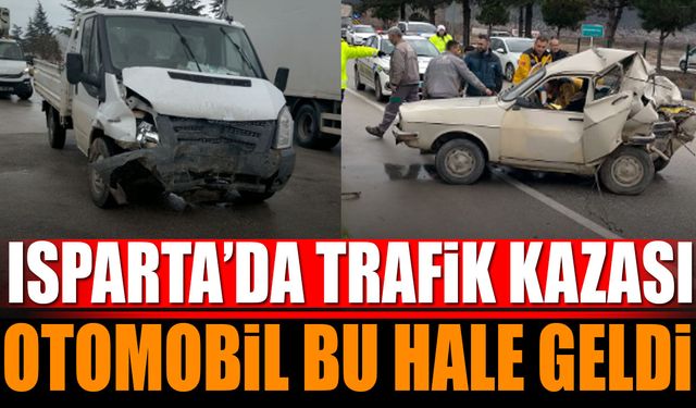 Isparta'da Trafik Kazası Otomobil Bu Hale Geldi