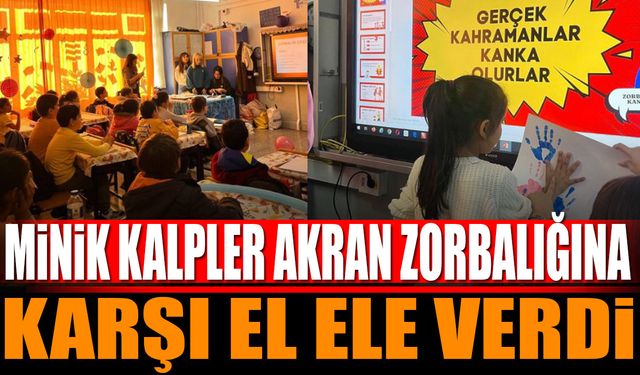 Minik Kalpler Akran Zorbalığına Karşı El Ele Verdi