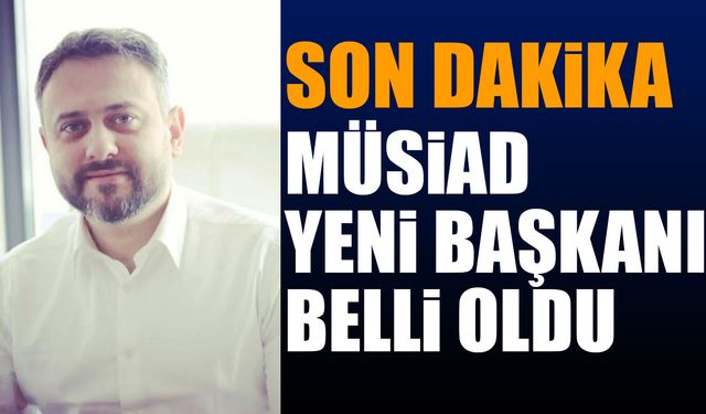 MÜSİAD Yeni Başkanı Salim Nuri Güntaç Oldu