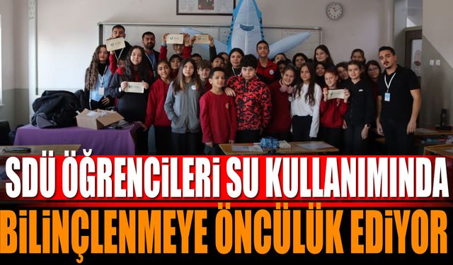 SDÜ Öğrencileri Su Kullanımında Bilinçlenmeye Öncülük Ediyor