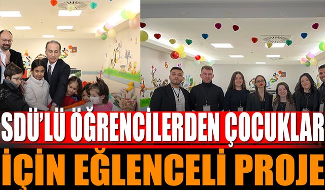 SDÜ’lü Öğrencilerden Çocuklar İçin "Oyun Polikliniği" Projesi