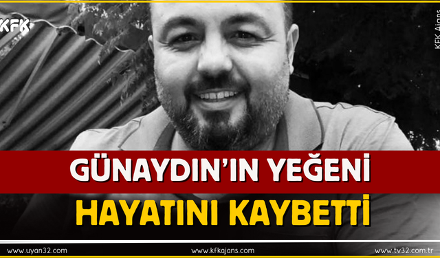 Yusuf Ziya Günaydın’ın Yeğeni Hayatını Kaybetti