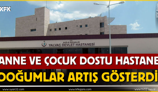 Yalvaç’ta Sağlıklı Nesiller İçin Güvenli Doğum Hizmetleri