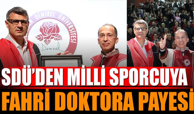 SDÜ’den Milli Sporcu Yusuf Dikeç’e Fahri Doktora Payesi