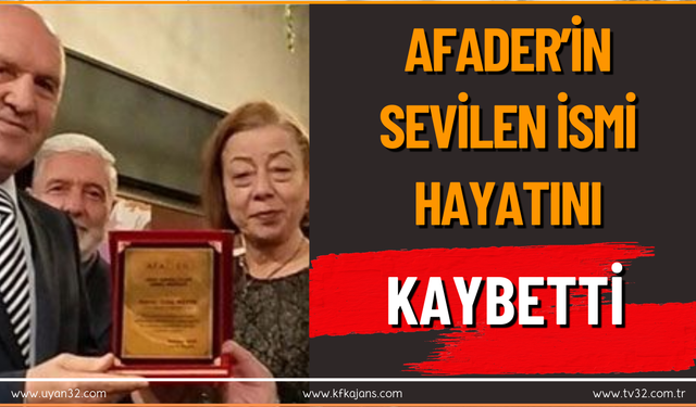 AFADER'in Sevilen İsmi Asuman Coşkun Hayatını Kaybetti