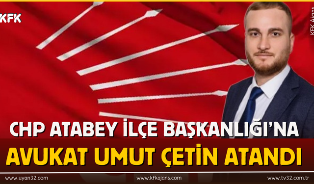 Chp Atabey İlçe Başkanlığı’na Avukat Umut Çetin Atandı