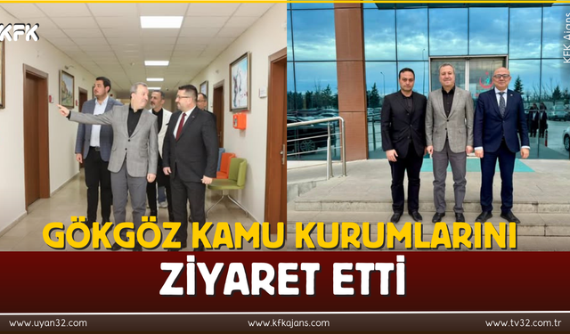 Mehmet Uğur Gökgöz  Kamu Kurumlarını Ziyaret Etti