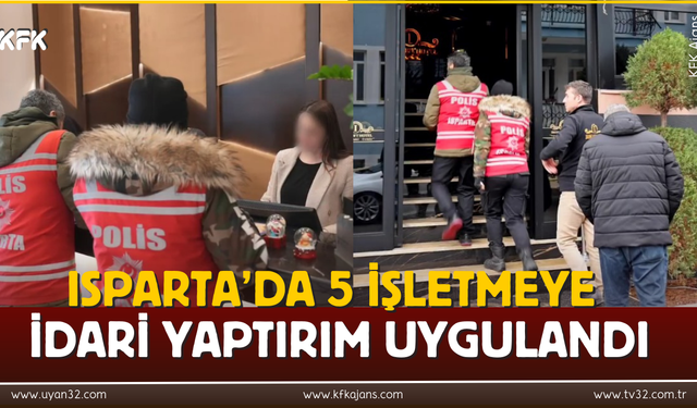 Isparta'da 5 İşletmeye İdari Yaptırım Uygulandı