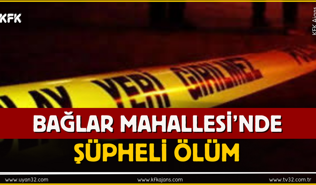 Bağlar Mahallesi’nde Şüpheli Ölüm