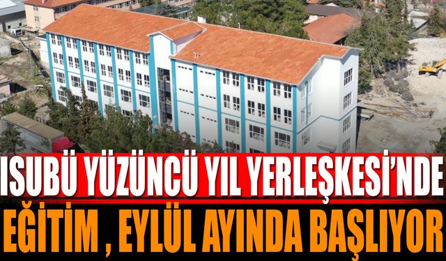 ISUBÜ Yüzüncü Yıl Yerleşkesi’nde Eğitim, 2025 Eylül’de Başlıyor