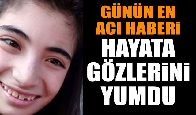 Hayata Gözlerini Yumdu Günün En Acı Haberi