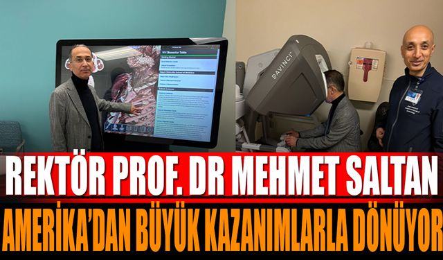 Rektör Saltan Amerika'dan Büyük Kazanımlarla Döndü