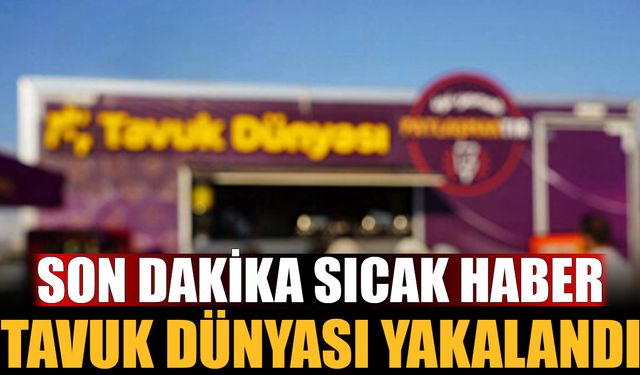 Tarım Bakanlığı ünlü markaları tek tek ifşa ediyor! Yeni listede Tavuk Dünyası ve Mis Yoğurt Var!