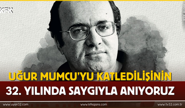 Uğur Mumcu’yu Katledilişinin 32. Yılında Saygıyla Anıyoruz