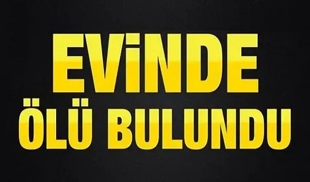 31 yaşındaki genç evinde ölü bulundu