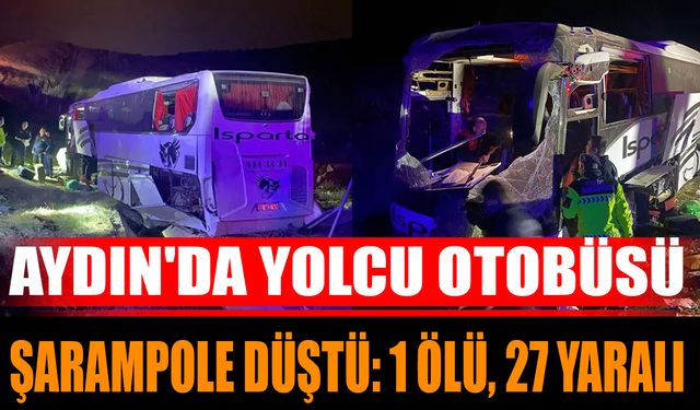 Aydın'da yolcu otobüsü şarampole düştü: 1 ölü, 27 yaralı