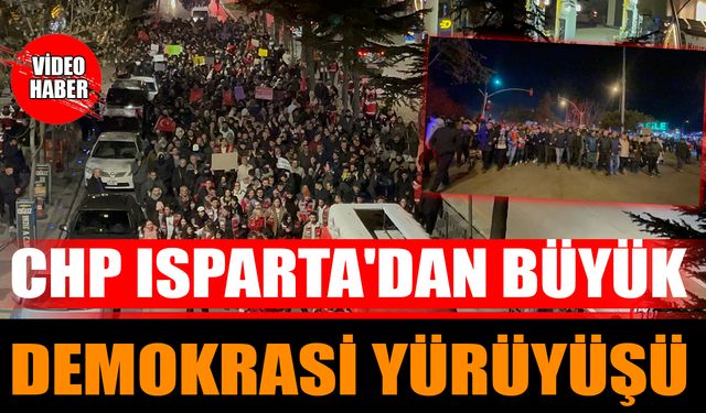 CHP Isparta'dan Büyük Demokrasi Yürüyüşü