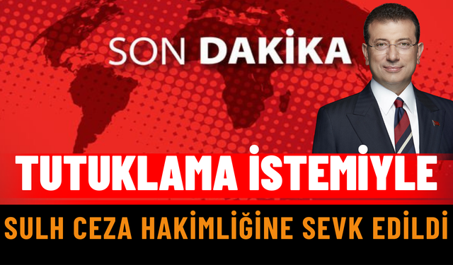 Ekrem İmamoğlu Tutuklama İstemiyle Sevk Edildi