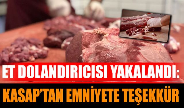 Isparta’da Et Dolandırıcısı Yakalandı: Kasap’tan Emniyete Teşekkür