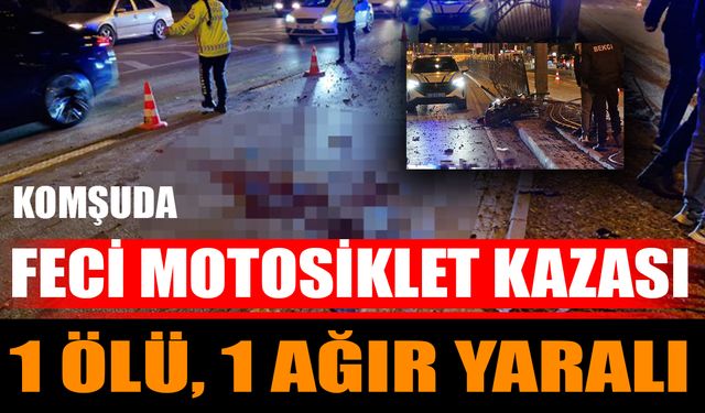Komşuda Feci Motosiklet Kazası: 1 Ölü, 1 Ağır Yaralı